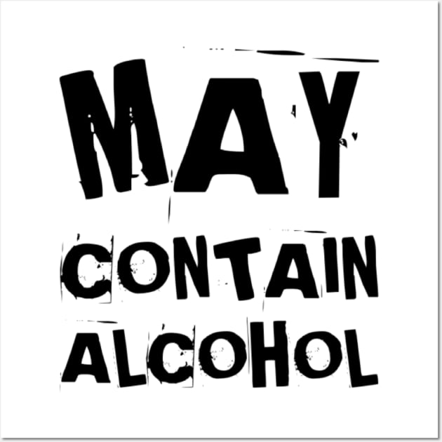 May Contain Alcohol. Funny NSFW Alcohol Drinking Quote Wall Art by That Cheeky Tee